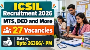 ICSIL Recruitment 2026 - Walkin for 27 ANM, Nursing Attendant, DEO, MTS & Other ...