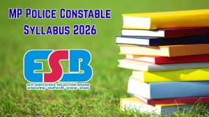 MP Police Constable Syllabus 2026 - Download PDF, Exam Pattern & Preparation Tips
