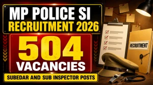 MP Police SI Recruitment 2026 - Apply Online for 507 Subedar, Sub Inspector Post...