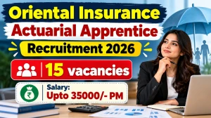 Oriental Insurance Actuarial Apprentice Recruitment 2026 - Online Form For 15 Po...