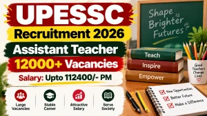 UPESSC Assistant Teacher Recruitment 2026 - Apply Online for 12405 Posts