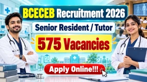 BCECEB Recruitment 2026 - Apply Online for Senior Resident / Tutor 575 Posts