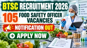 BTSC Food Safety Officer Recruitment 2026 Notification PDF Out - Apply Online 10...