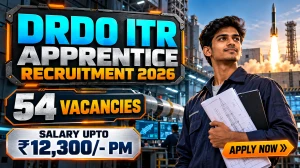 DRDO ITR Apprentice Recruitment 2026 - Apply Offline for 54 Graduate & Diploma P...
