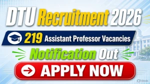 DTU Recruitment 2026 - Apply Online for 219 Assistant Professor Posts