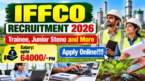 IFFCO Recruitment 2026 - Apply Online for Trainee, Junior Steno, Welder, Rigger ...