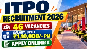 ITPO Recruitment 2026 - Online Form for 46 Senior Assistant, Assistant & Other P...