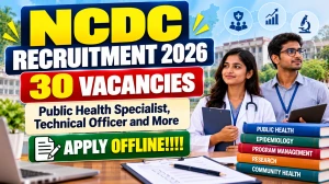 NCDC Recruitment 2026 - Apply Offline for 30 Public Health Specialist, Epidemiol...