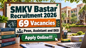 SMKV Bastar Recruitment 2026 - Apply Online For 69 Technical, Assistant, DEO & P...